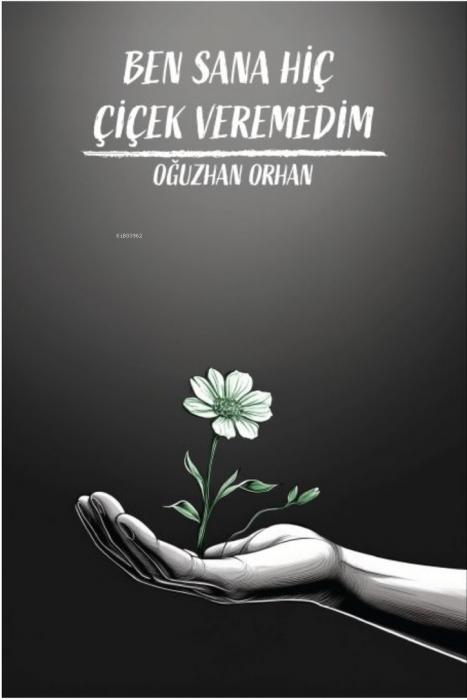 Kniha Ben Sana Hic Cicek Veremedim 