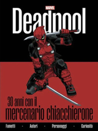 Livro Deadpool. 30 anni con il mercenario chiacchierone Fabio Licari
