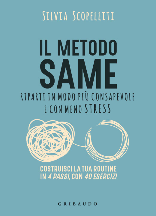Knjiga metodo S.A.M.E. Riparti in modo più consapevole e con meno stress Silvia Scopelliti