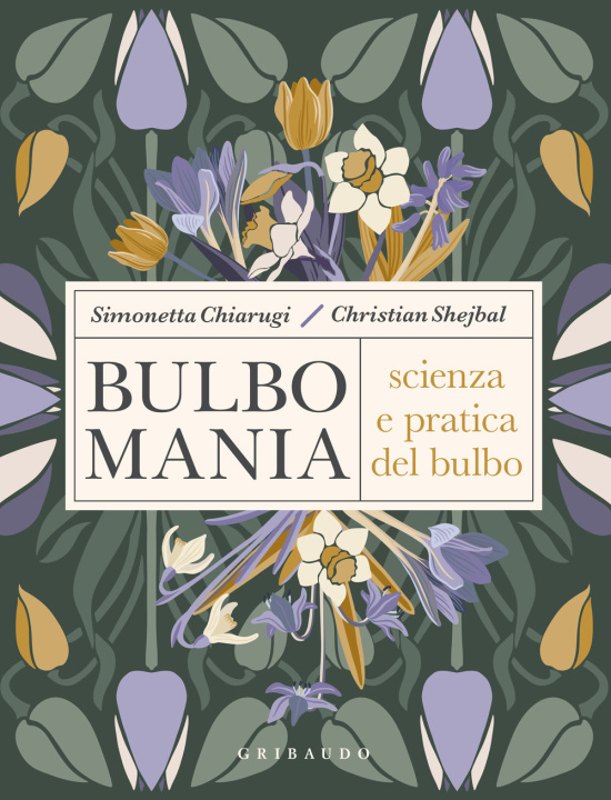 Buch Bulbomania. Scienza e pratica del bulbo Simonetta Chiarugi
