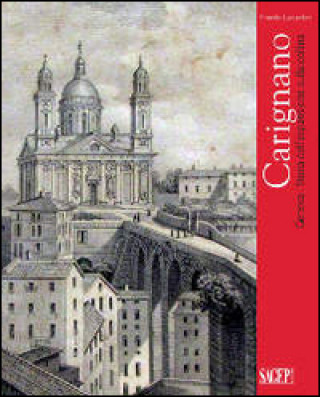 Buch Carignano. Genova. Storia dell'espansione sulla collina Rinaldo Luccardini