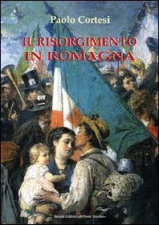 Book Risorgimento in Romagna Paolo Cortesi