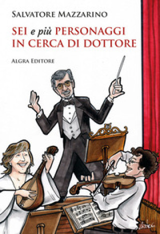 Kniha Sei e più personaggi in cerca di dottore Salvatore Mazzarino