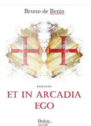 Книга Et in Arcadia ego Bruno de Benis