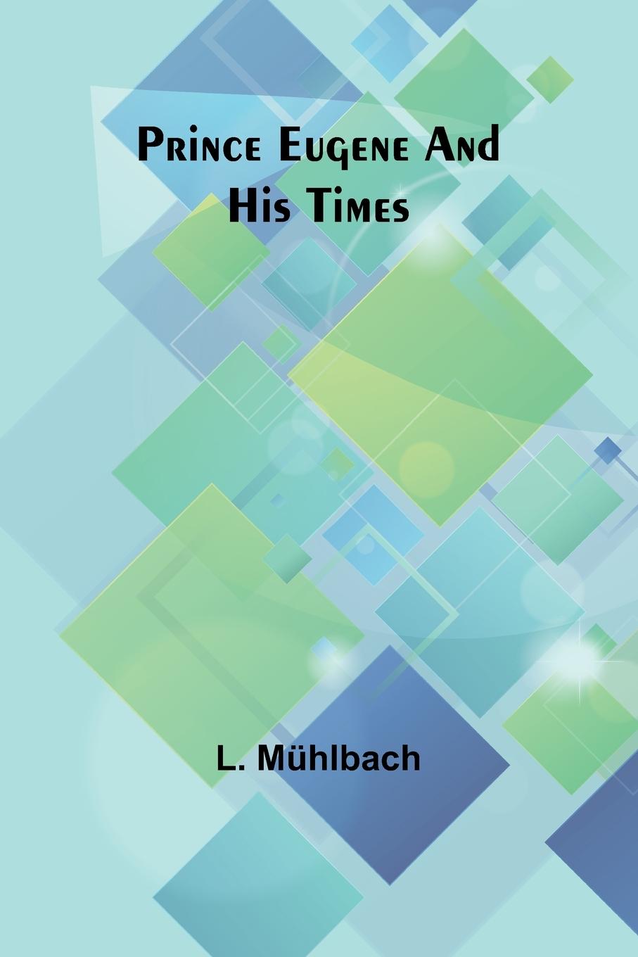 Knjiga Prince Eugene and His Times L. Mühlbach