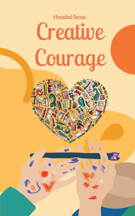 Knjiga Creative Courage Annabel Swan