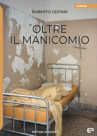 Knjiga Oltre il manicomio Roberto Cestari
