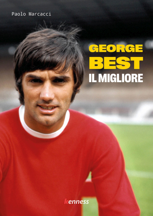 Книга George Best. Il migliore Paolo Marcacci