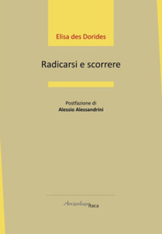 Knjiga Radicarsi e scorrere Elisa Des Dorides
