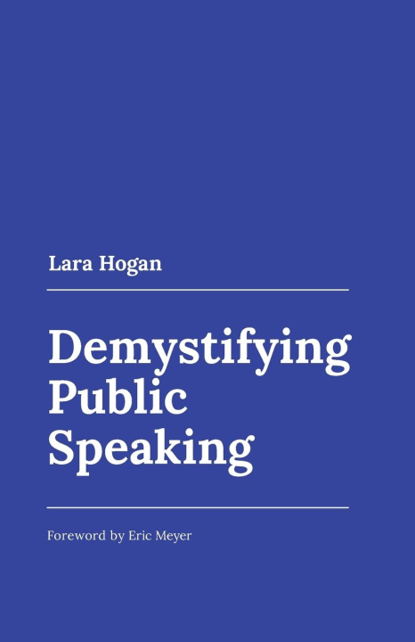 Knjiga Demystifying Public Speaking Lara Hogan