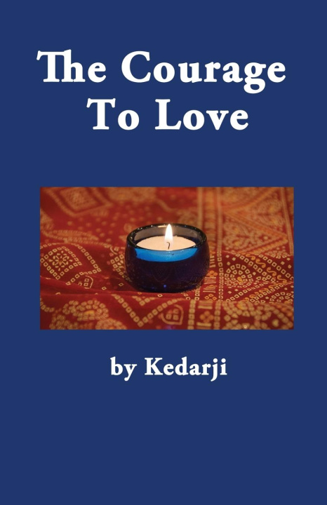 Книга The Courage To Love Sadguru Kedarji