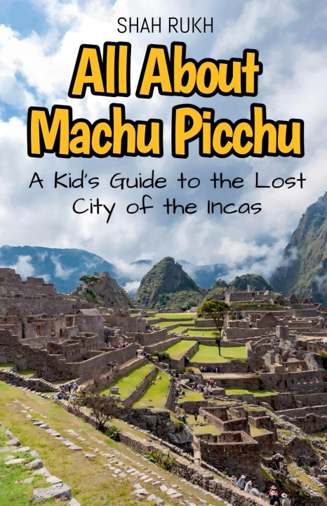 Knjiga All About Machu Picchu Shah Rukh