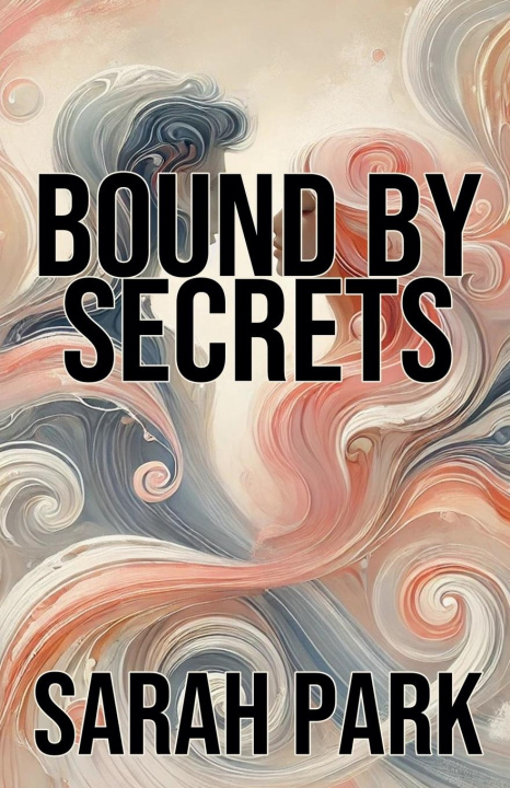 Könyv Bound by Secrets Sarah Park
