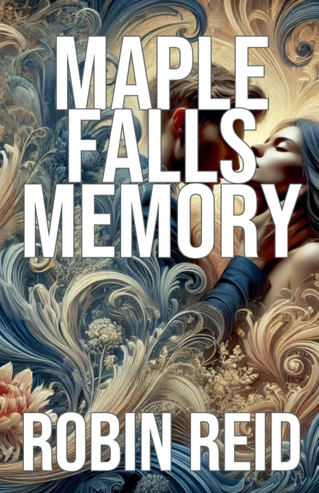 Knjiga Maple Falls Memory Robin Reid