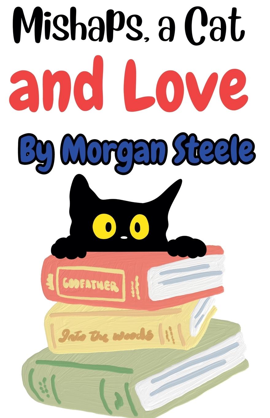 Knjiga Mishaps, a Cat and Love Morgan Steele