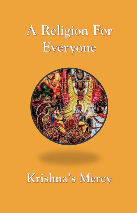 Книга A Religion For Everyone Krishna's Mercy