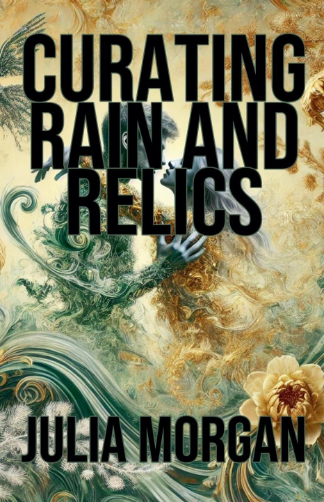 Knjiga Curating Rain and Relics Julia Morgan