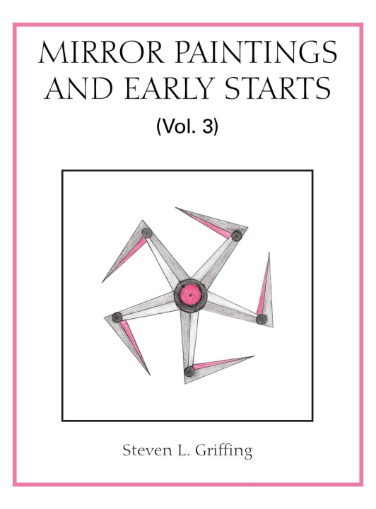 Knjiga Mirror Paintings and Early Starts (Vol. 3) Steven L. Griffing