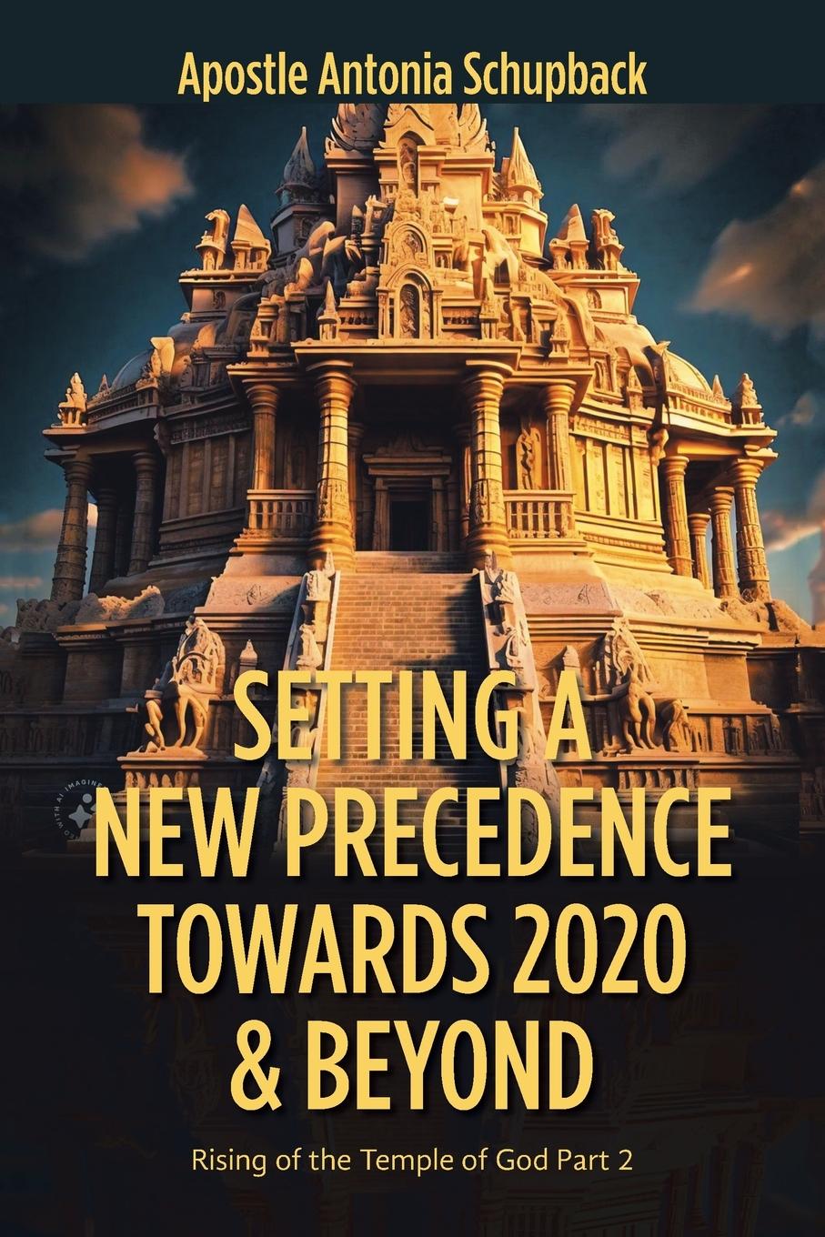 Книга Setting a New Precedence Towards 2020 & Beyond Apostle Antonia Schupback