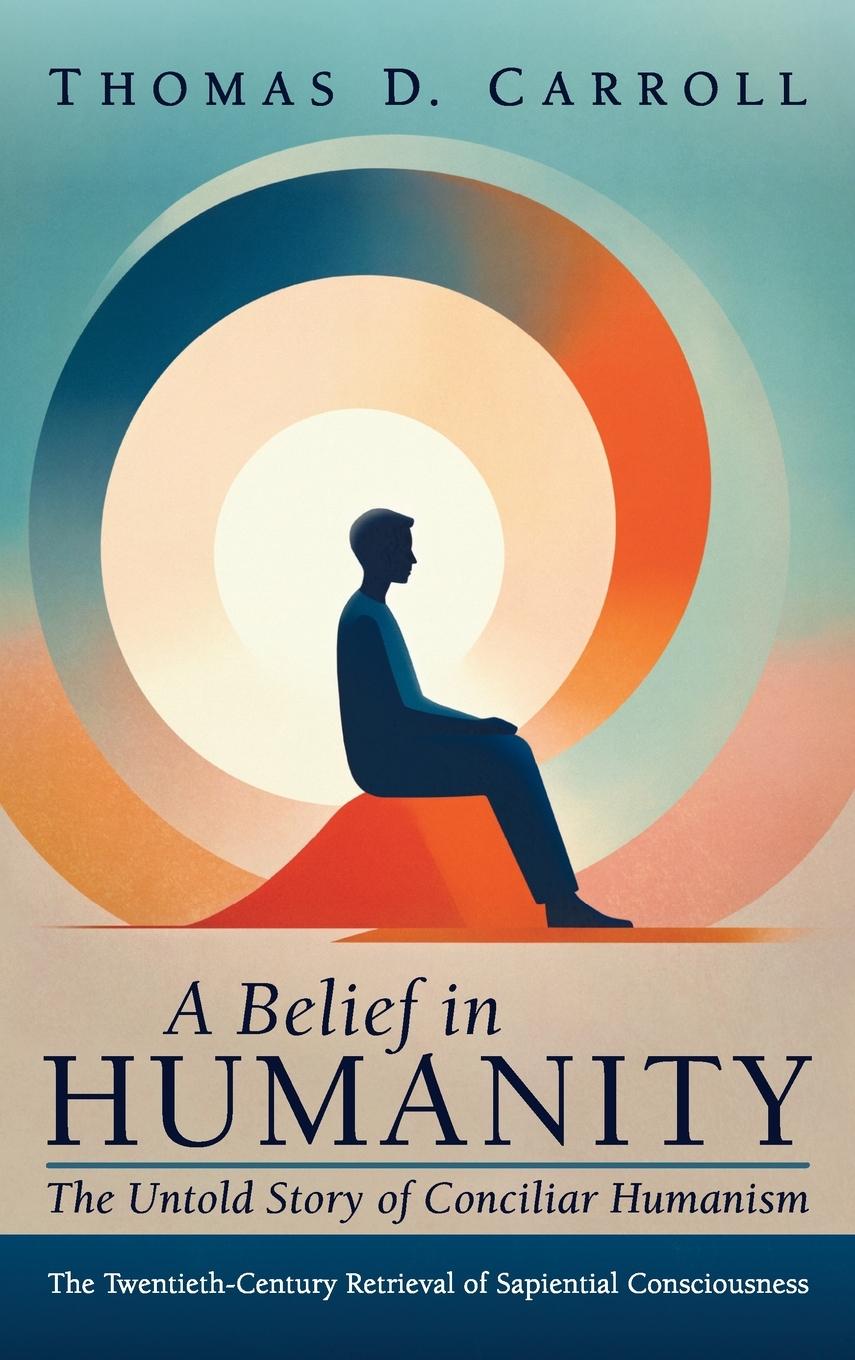 Книга A Belief in Humanity Thomas D. Carroll