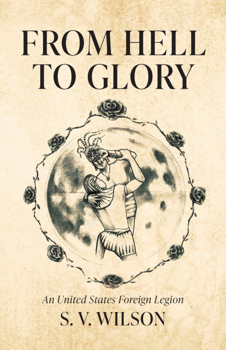 Knjiga From Hell to Glory S. V. Wilson