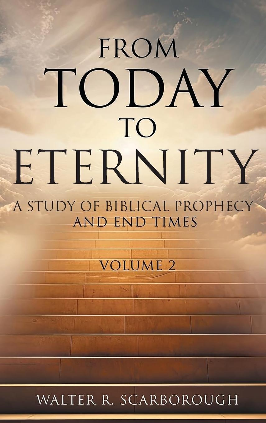 Книга From Today to Eternity Walter R Scarborough