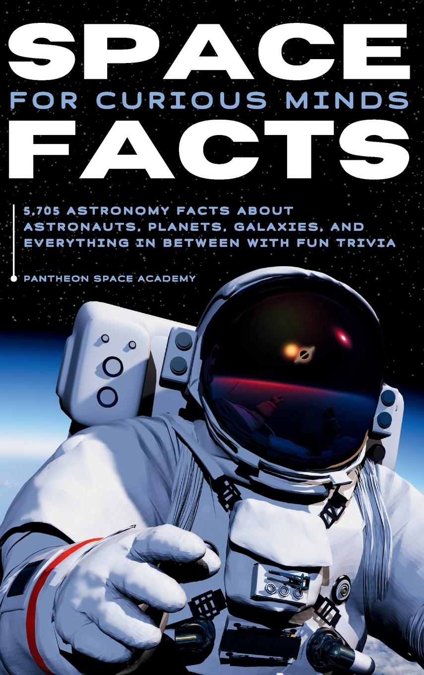 Kniha SPACE FACTS FOR CURIOUS MINDS Pantheon Space Academy