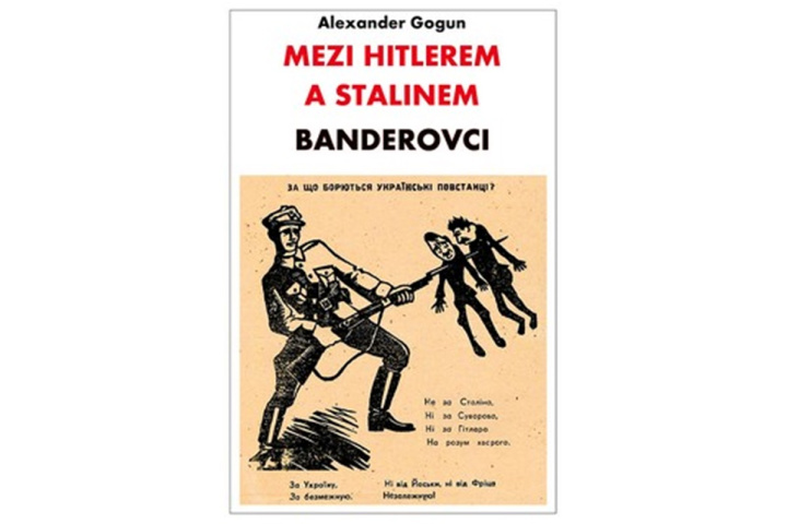 Książka Mezi Hitlerem a Stalinem - Banderovci Alexander Gogun