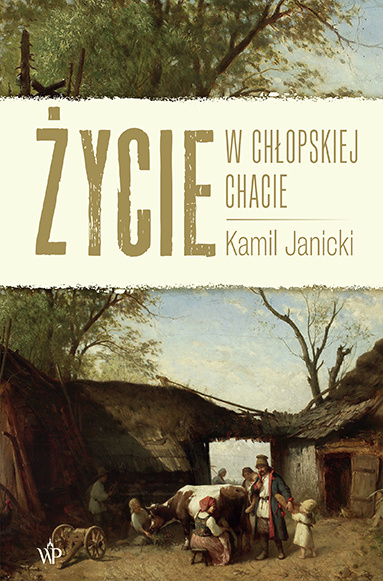Kniha Życie w chłopskiej chacie Kamil Janicki