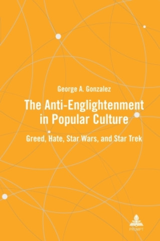 Knjiga The Anti-Enlightenment in Popular Culture George A. Gonzalez