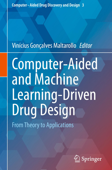 Knjiga Computer-Aided and Machine Learning-Driven Drug Design Vinícius Gonçalves Maltarollo