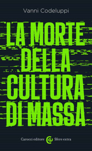 Knjiga morte della cultura di massa Vanni Codeluppi