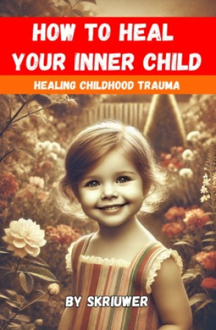 Knjiga How to Heal Your Inner Child Auke de Haan