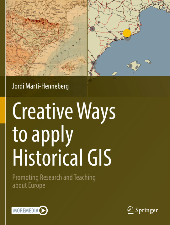 Книга Creative Ways to apply Historical GIS Jordi Martí-Henneberg