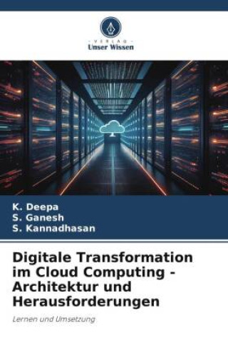 Buch Digitale Transformation im Cloud Computing - Architektur und Herausforderungen K. Deepa