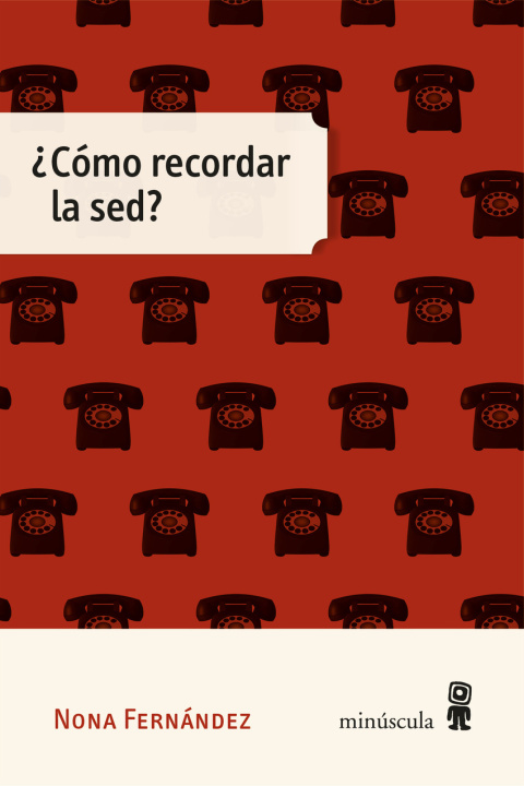 Book ¿COMO RECORDAR LA SED? NONA FERNANDEZ