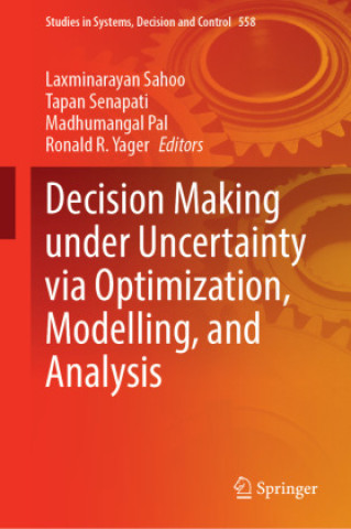 Kniha Decision Making under Uncertainty via Optimization, Modelling, and Analysis Laxminarayan Sahoo