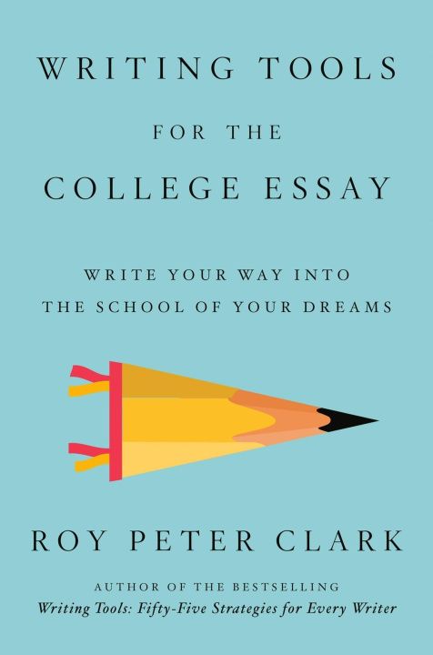 Kniha Writing Tools for the College Essay CLARK ROY PETER