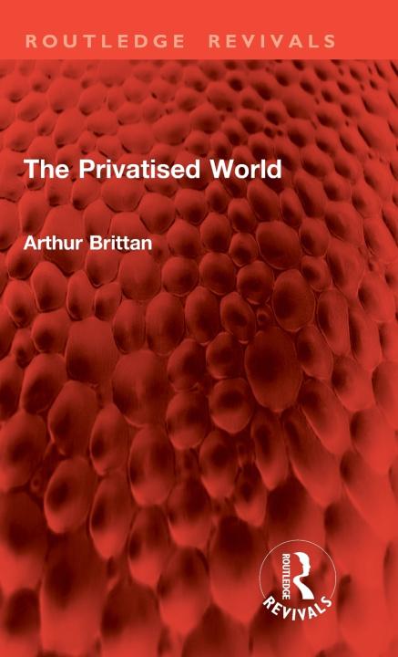Knjiga The Privatised World Arthur Brittan