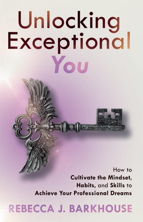 Knjiga Unlocking Exceptional You Rebecca J. Barkhouse