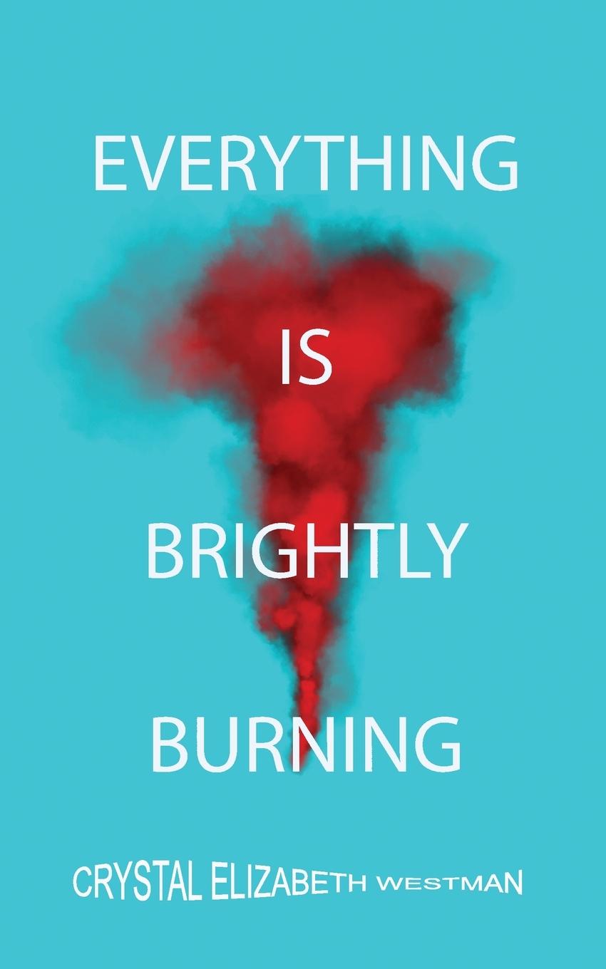 Knjiga EVERYTHING IS BRIGHTLY BURNING CRYSTAL ELIZABETH WESTMAN