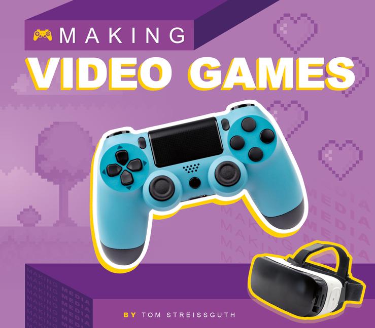 Kniha Making Video Games Tom Streissguth