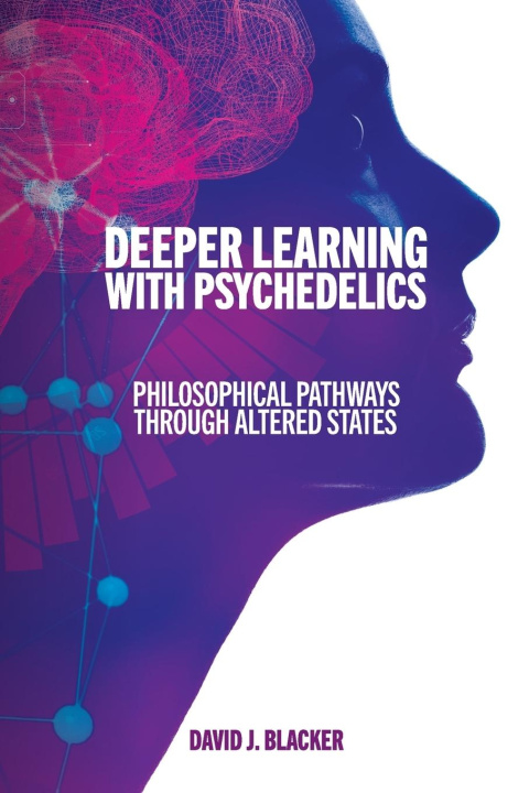 Knjiga Deeper Learning with Psychedelics David J. Blacker