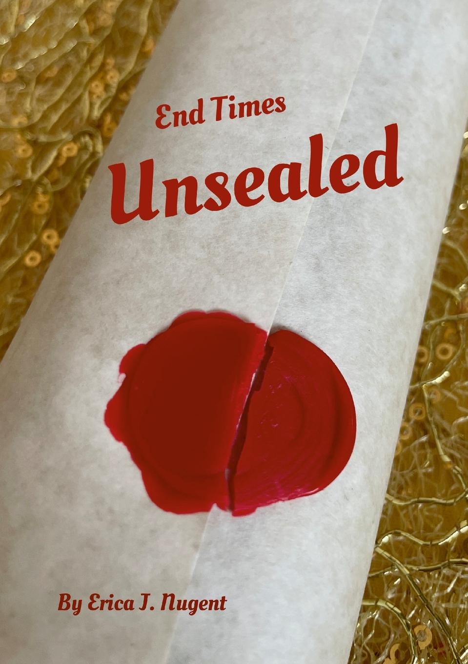 Книга End Times Unsealed Erica Nugent