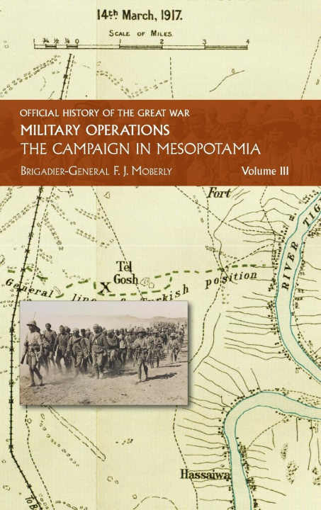 Knjiga THE CAMPAIGN IN MESOPOTAMIA Brig.-Gen F. J. Moberley