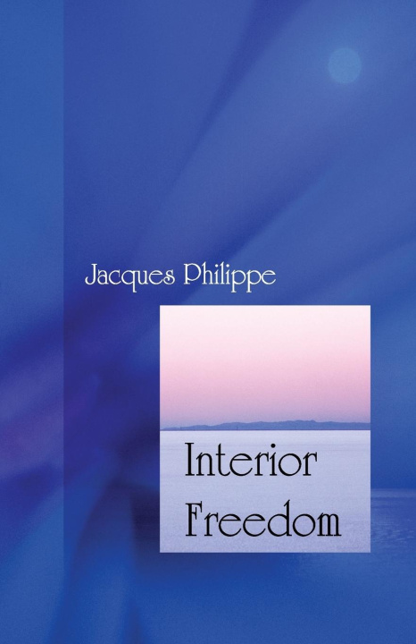 Buch Interior Freedom Jacques Philippe