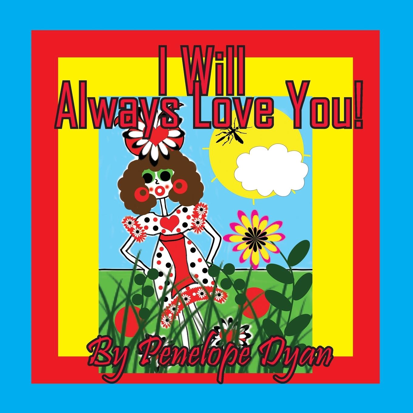 Книга I will Always Love You! Penelope Dyan