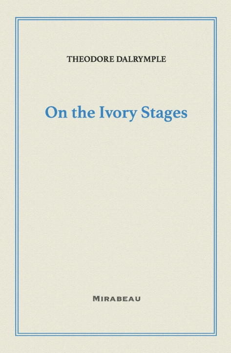 Knjiga On the Ivory Stages Theodore Dalrymple