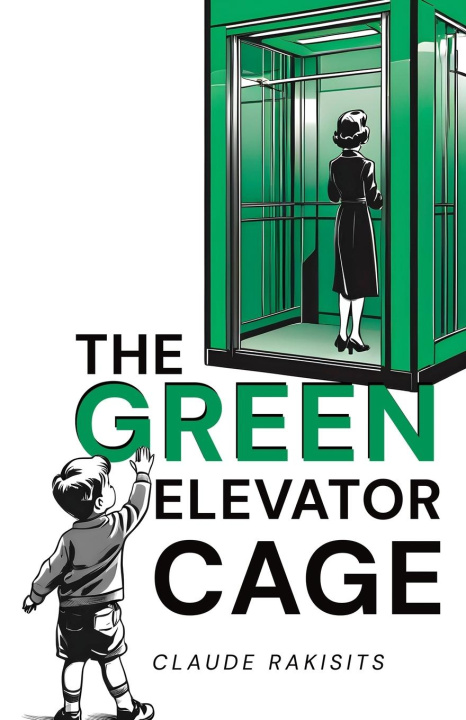 Knjiga The Green Elevator Cage Claude Rakisits