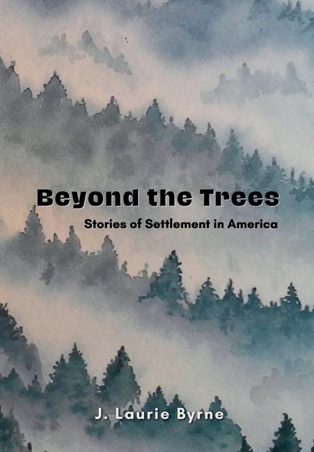 Knjiga Beyond the Trees J. Laurie Byrne